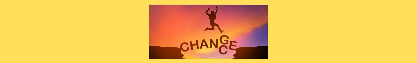 10 Simple Changes To Improve Your Diet Today (3). Yellow background, a gold, purple, blue sky, edge of a cliff on the right and left silhoute figure leapint between the two Chan g above and c below so it is chance and change