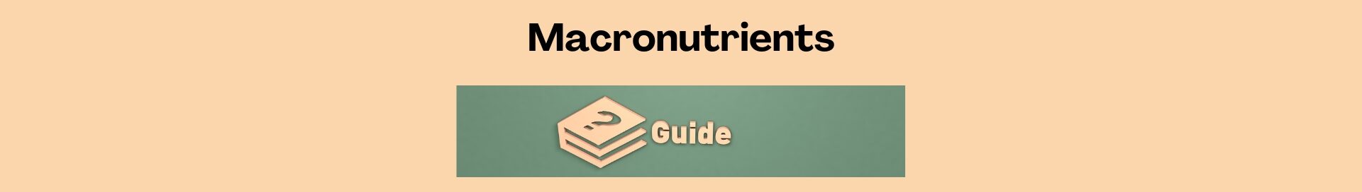 Understanding Macronutrients (3). Light pink background. Macronutrients in bold black letters a small green square, a white graphic of a book with a ? mark and Guide in white letters.